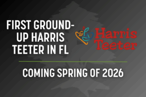 graphic that says first ground up harris teeter in fl with the harris teeter logo and coming spring of 2026
