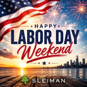Happy Labor Day Weekend from all of us at Sleiman Enterprises!